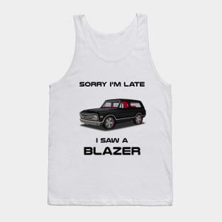 Sorry I'm Late Chevrolet Blazer Classic Car Tshirt Tank Top
